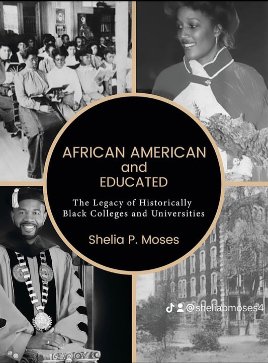 PRE ORDER  HARDBACK --RELEASE DATE MAY 20, 2024   African American and Educated:The Legacy of Historically Black Colleges and Universities