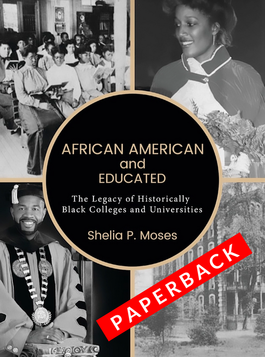 PRE ORDER  PAPERBACK BOOK-  FREE SHIIPPING ON 2/28/2024-PAPERBACK. RELEASED DATE MAY 30,2024  AFRICAN AMERICAN and EDUCATED, The Legacy of Historically Black Colleges and Universities